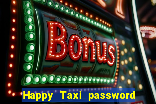 Happy Taxi password road 96 road 96 happy taxi security